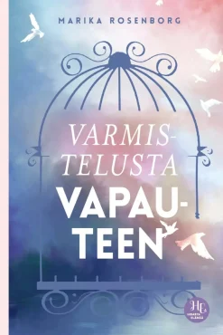 Varmistelusta vapauteen